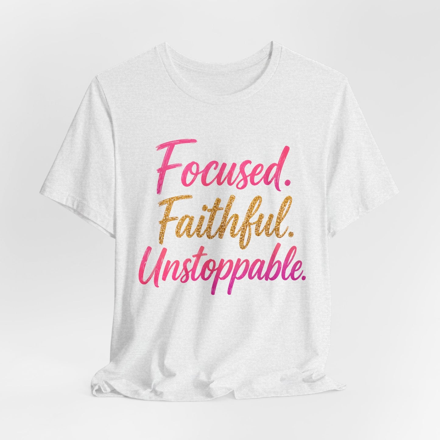 Faithful. Focused. Unstoppable Tee - Shante's Bazaar