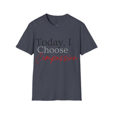 Load image into Gallery viewer, Choose Compassion T-Shirt
