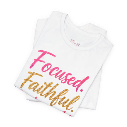Faithful. Focused. Unstoppable Tee - Shante's Bazaar