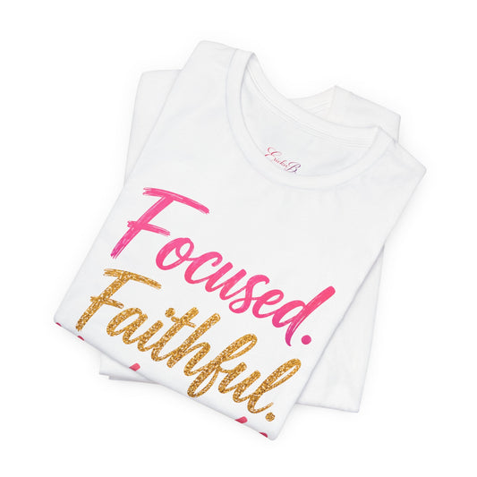 Faithful. Focused. Unstoppable Tee - Shante's Bazaar