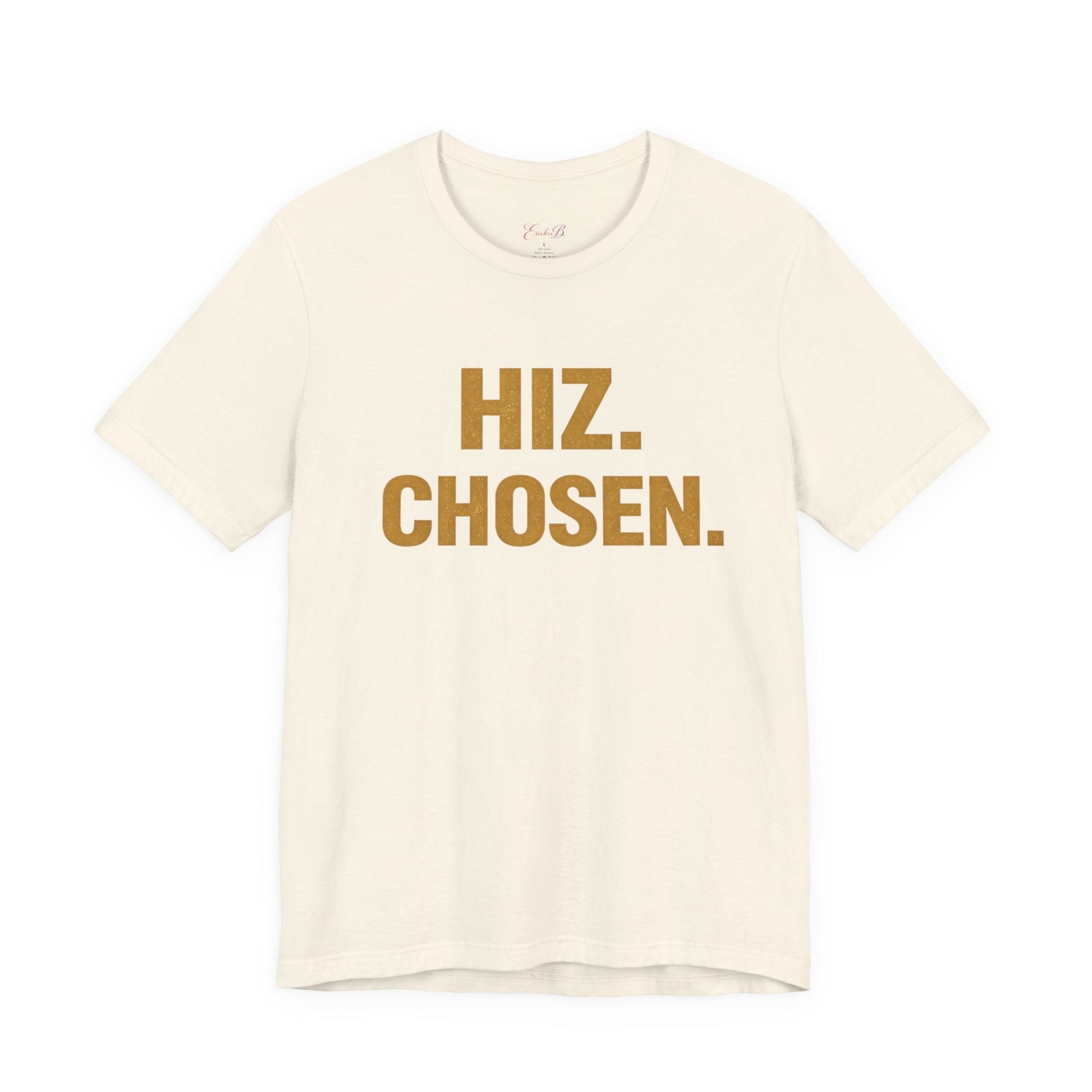 Hiz. Chosen. T-Shirt — Bold Gold Typography Christian Faith Tee - Shante's Bazaar