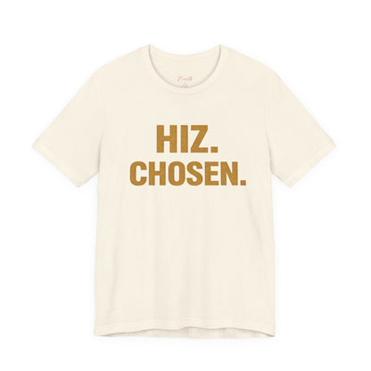 Hiz. Chosen. T-Shirt — Bold Gold Typography Christian Faith Tee - Shante's Bazaar