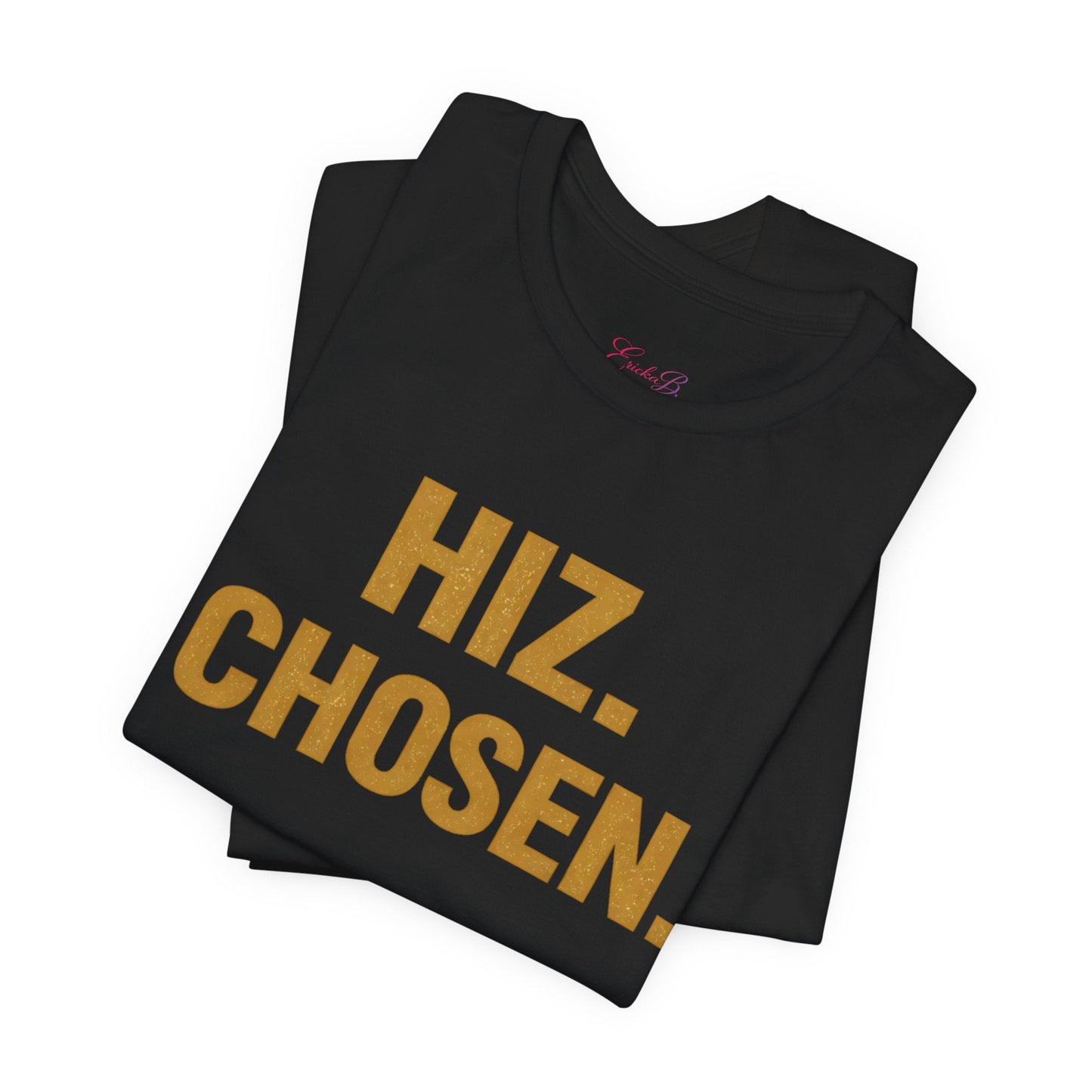 Hiz. Chosen. T-Shirt — Bold Gold Typography Christian Faith Tee - Shante's Bazaar