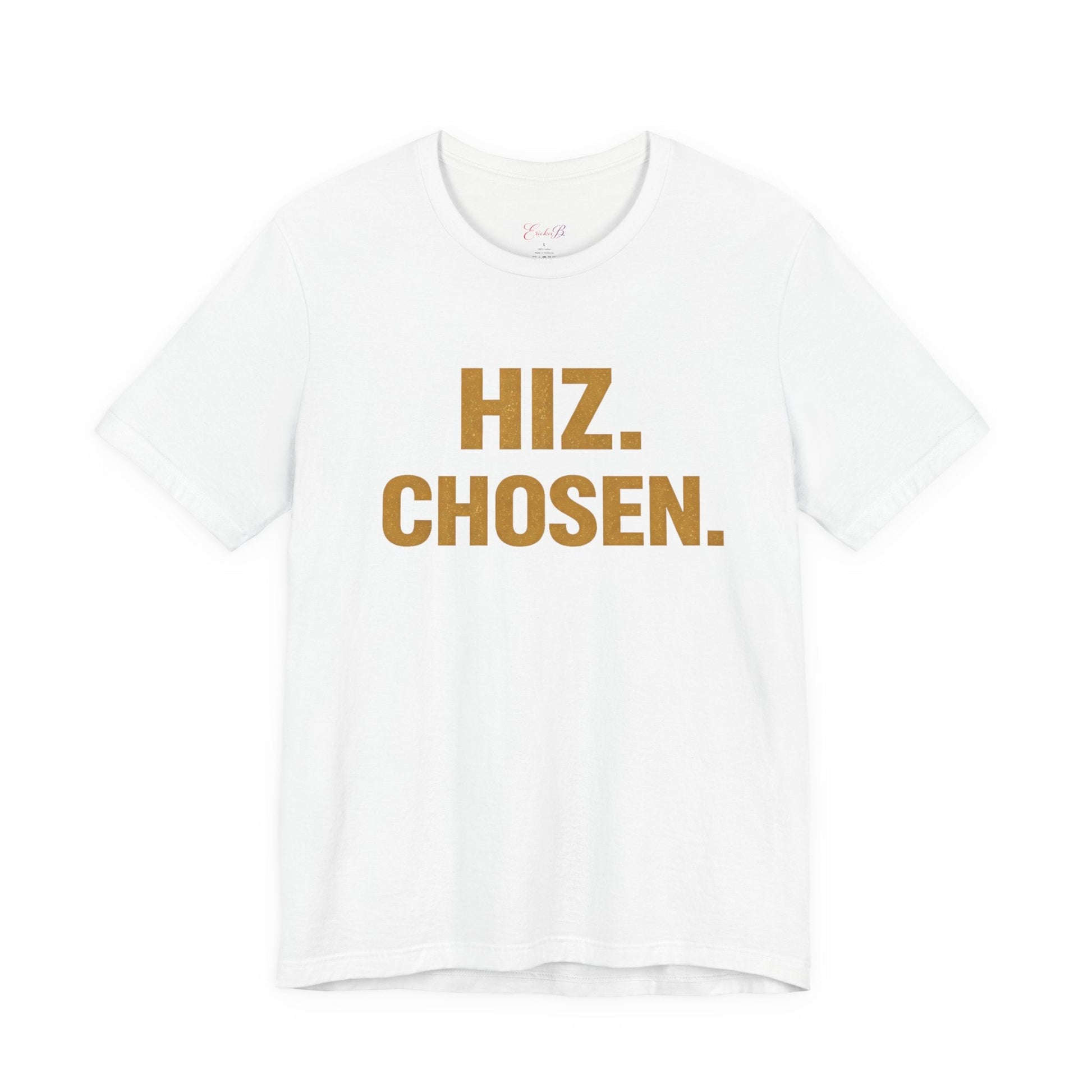 Hiz. Chosen. T-Shirt — Bold Gold Typography Christian Faith Tee - Shante's Bazaar