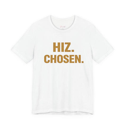 Hiz. Chosen. T-Shirt — Bold Gold Typography Christian Faith Tee - Shante's Bazaar