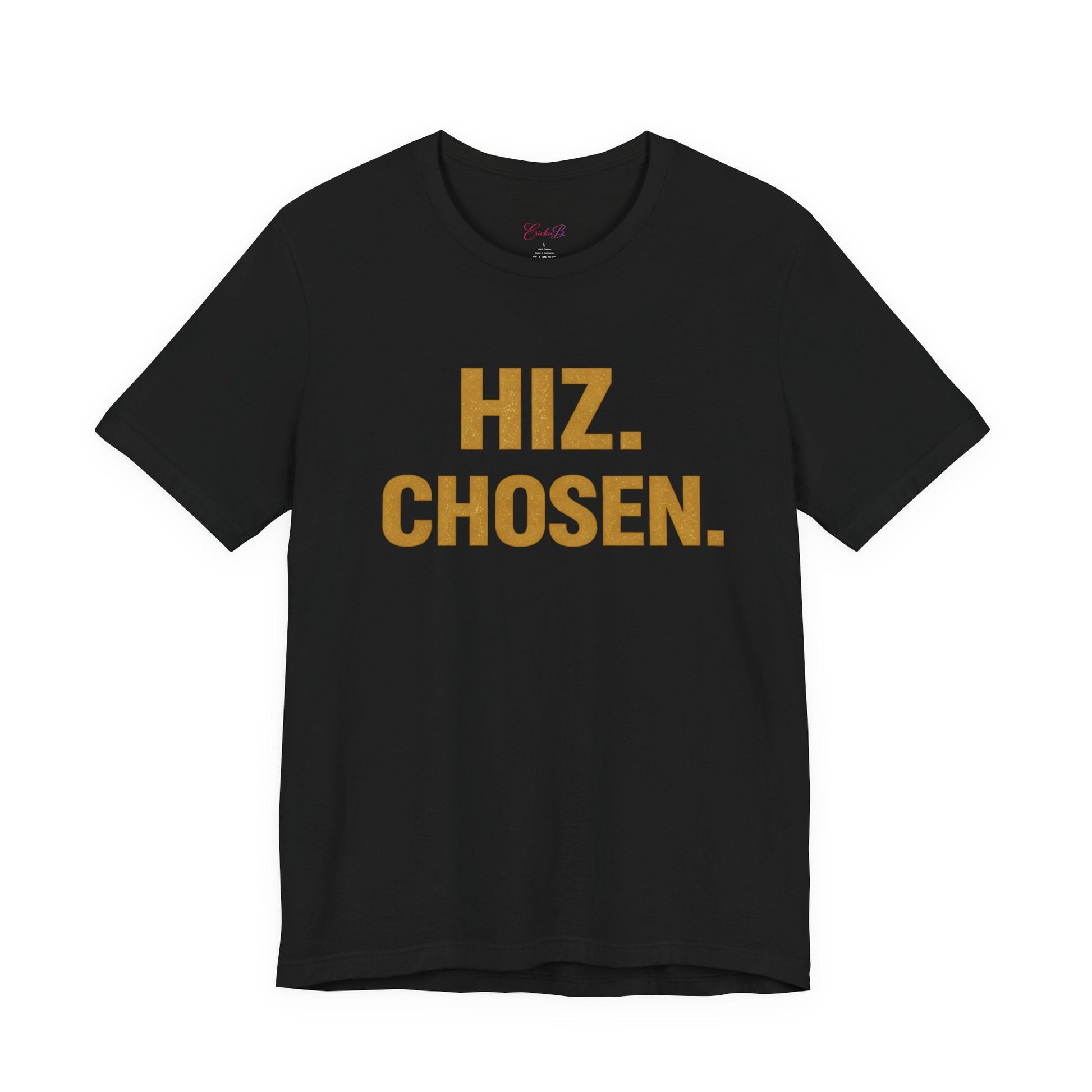 Hiz. Chosen. T-Shirt — Bold Gold Typography Christian Faith Tee - Shante's Bazaar