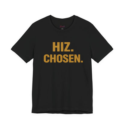 Hiz. Chosen. T-Shirt — Bold Gold Typography Christian Faith Tee - Shante's Bazaar