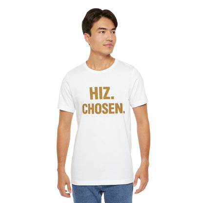 Hiz. Chosen. T-Shirt — Bold Gold Typography Christian Faith Tee - Shante's Bazaar