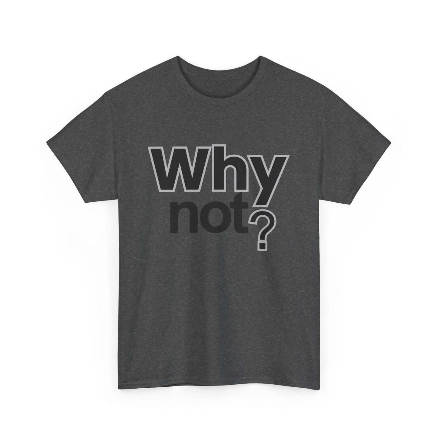 Why Not? T‑Shirt – Minimalist Motivational Tee - Shante's Bazaar