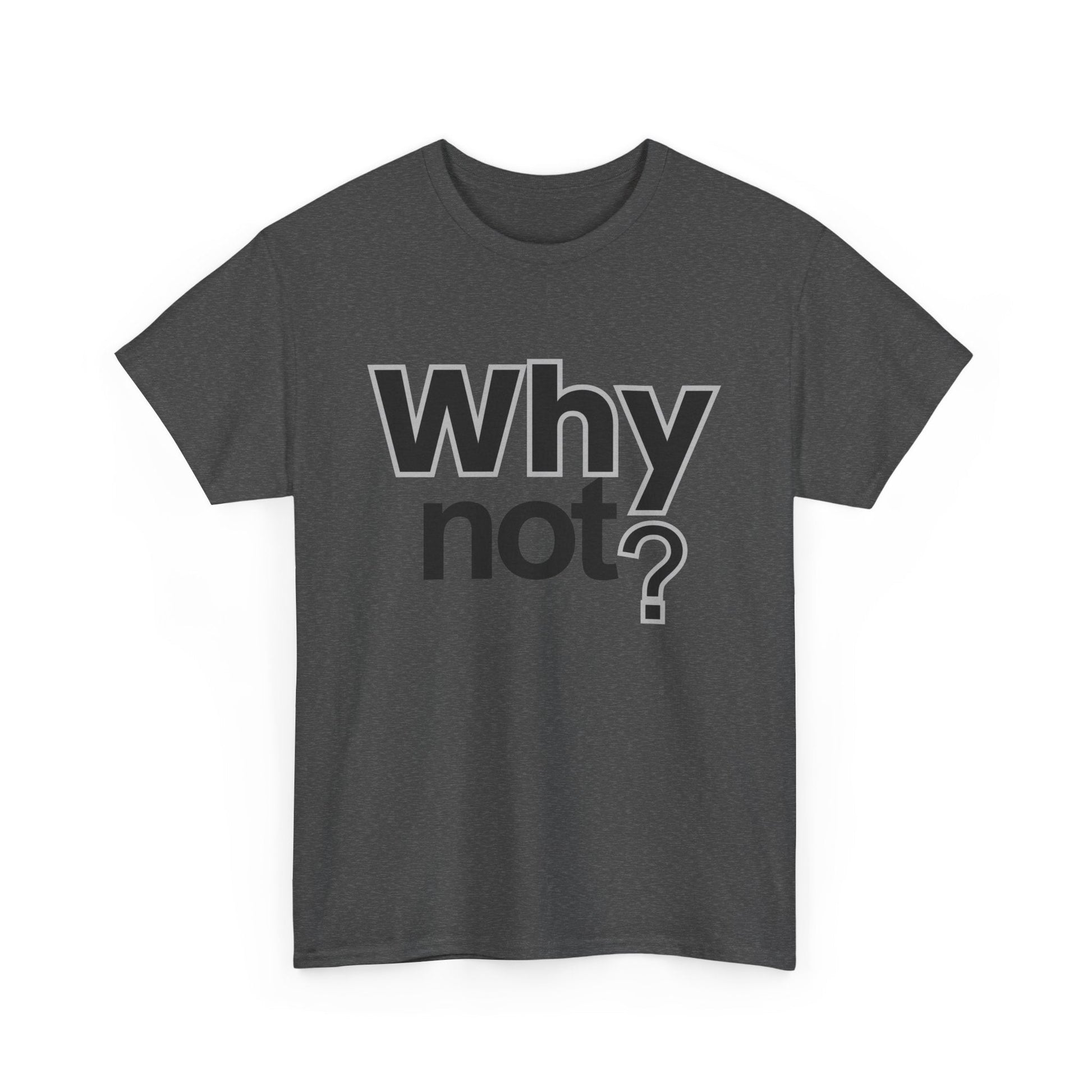 Why Not? T‑Shirt – Minimalist Motivational Tee - Shante's Bazaar