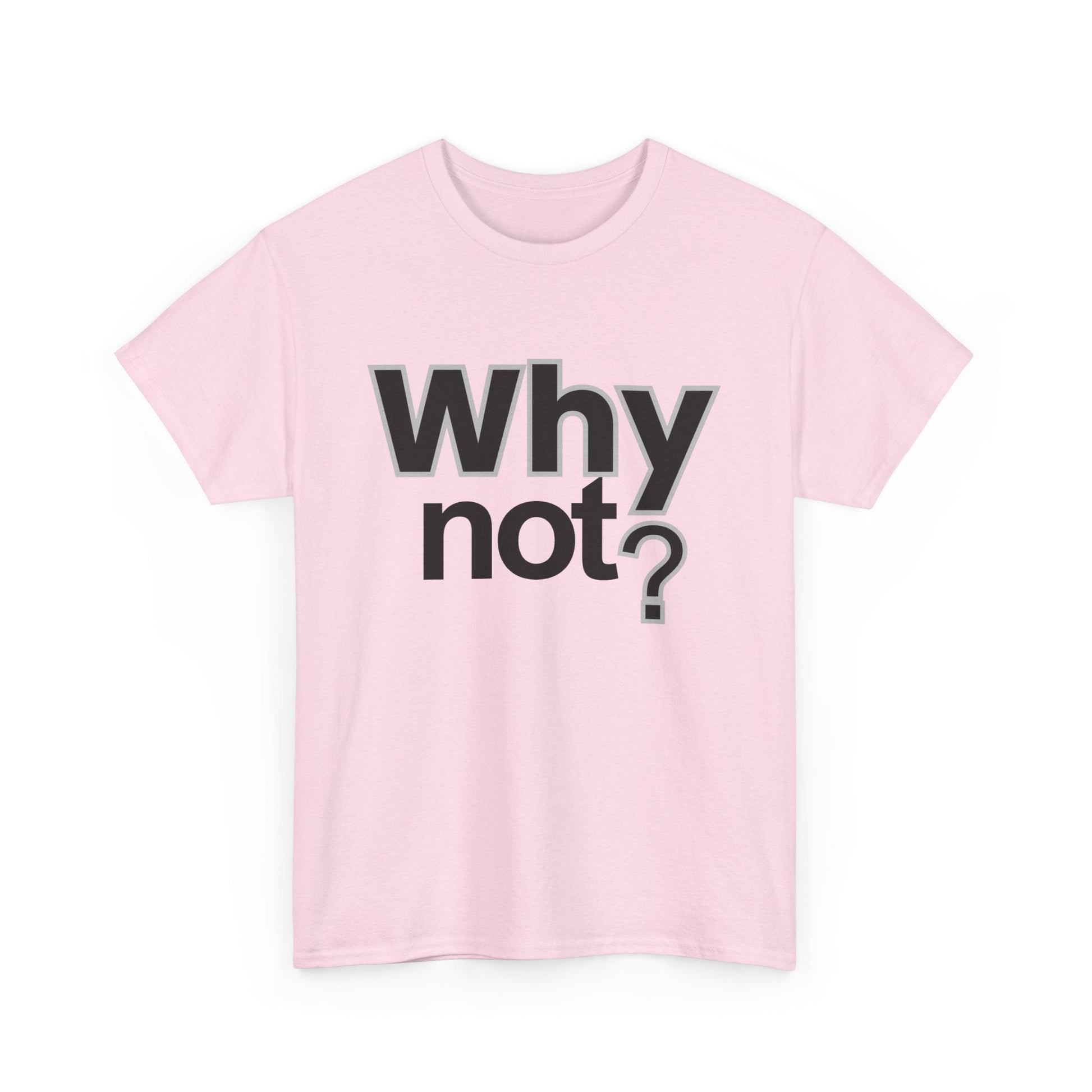 Why Not? T‑Shirt – Minimalist Motivational Tee - Shante's Bazaar