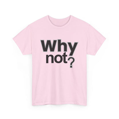 Why Not? T‑Shirt – Minimalist Motivational Tee - Shante's Bazaar