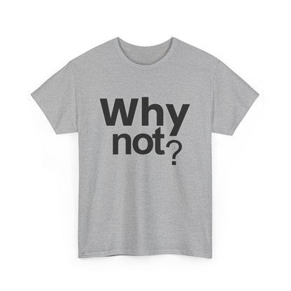 Why Not? T‑Shirt – Minimalist Motivational Tee - Shante's Bazaar