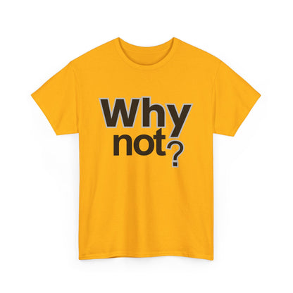 Why Not? T‑Shirt – Minimalist Motivational Tee - Shante's Bazaar