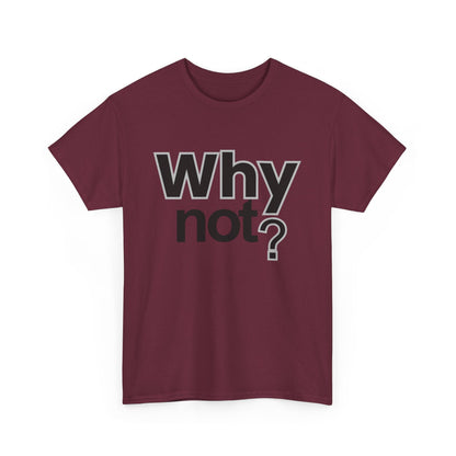 Why Not? T‑Shirt – Minimalist Motivational Tee - Shante's Bazaar