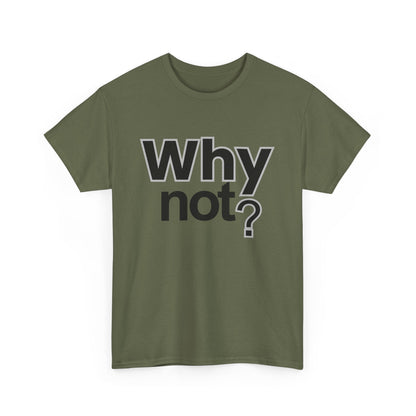 Why Not? T‑Shirt – Minimalist Motivational Tee - Shante's Bazaar