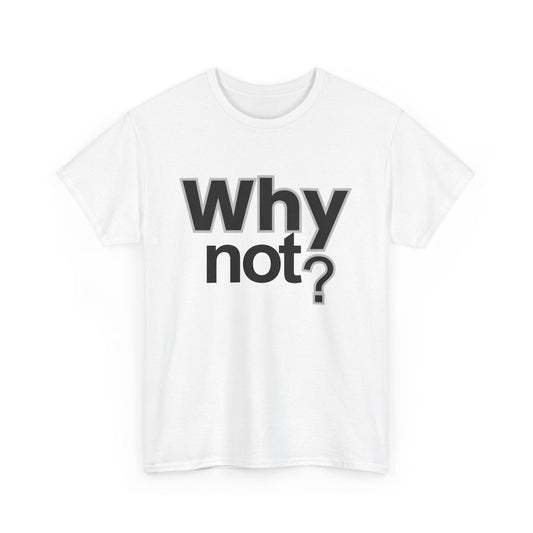 Why Not? T‑Shirt – Minimalist Motivational Tee - Shante's Bazaar