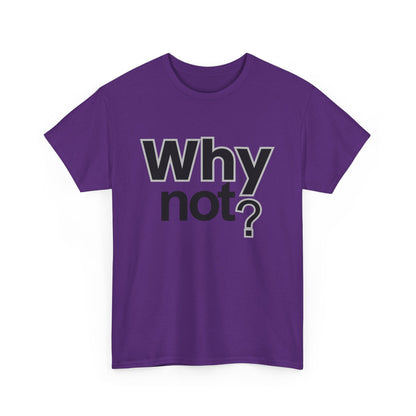 Why Not? T‑Shirt – Minimalist Motivational Tee - Shante's Bazaar